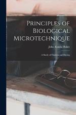 Principles of Biological Microtechnique; a Study of Fixation and Dyeing