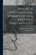 Strategic Psychological Operations And American Foreign Policy