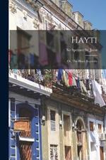 Hayti: Or, The Black Republic