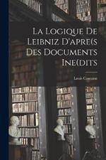 La Logique De Leibniz D'apre(s Des Documents Ine(dits