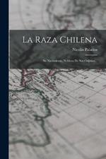 La Raza Chilena: Su Nacimiento, Nobleza De Sus Orijenes...