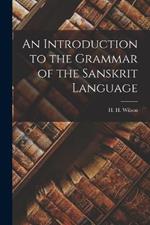 An Introduction to the Grammar of the Sanskrit Language