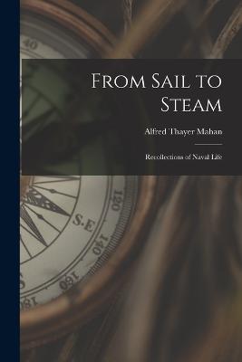 From Sail to Steam: Recollections of Naval Life - Alfred Thayer Mahan - cover