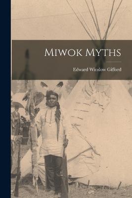 Miwok Myths - Edward Winslow Gifford - cover