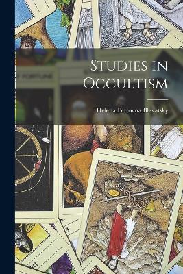 Studies in Occultism - Helena Petrovna Blavatsky - cover