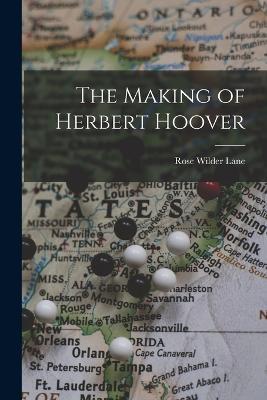 The Making of Herbert Hoover - Rose Wilder Lane - cover