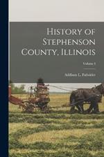 History of Stephenson County, Illinois; Volume I