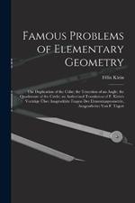 Famous Problems of Elementary Geometry: The Duplication of the Cube; the Trisection of an Angle; the Quadrature of the Circle; an Authorized Translation of F. Klein's Vorträge Über Ausgewählte Fragen Der Elementargeometrie, Ausgearbeitet Von F. Tägert