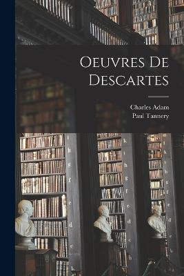 Oeuvres De Descartes - Charles Adam,Paul Tannery - cover
