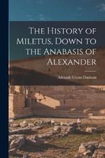 The History of Miletus, Down to the Anabasis of Alexander