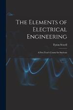 The Elements of Electrical Engineering: A First Year's Course for Students