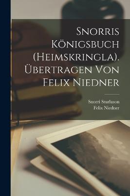 Snorris Koenigsbuch (Heimskringla). UEbertragen von Felix Niedner - Snorri Sturluson,Felix Niedner - cover