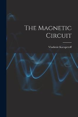 The Magnetic Circuit - Vladimir Karapetoff - cover
