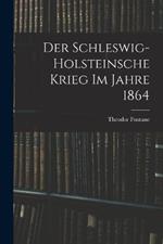 Der Schleswig-Holsteinsche Krieg im Jahre 1864