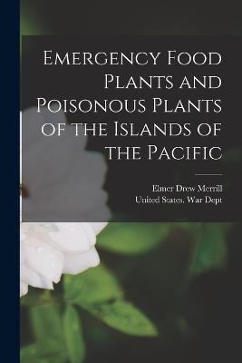 Emergency Food Plants and Poisonous Plants of the Islands of the Pacific - Elmer Drew Merrill - cover