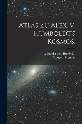 Atlas zu Alex. v. Humboldt's Kosmos. - Bromme Traugott,Humboldt Von - cover