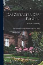 Das Zeitalter Der Fugger: Die Geldmachte Des 16. Jahrhunderts, Erster Band