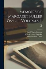 Memoirs of Margaret Fuller Ossoli, Volumes 1-2