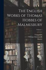 The English Works of Thomas Hobbes of Malmesbury; Volume 1