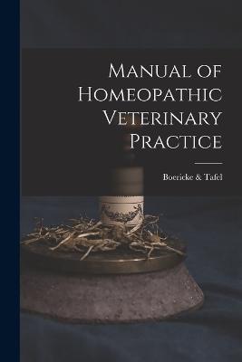 Manual of Homeopathic Veterinary Practice - Boericke & Tafel - cover