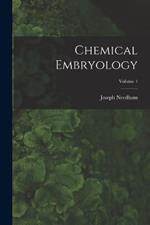 Chemical Embryology; Volume 1