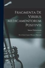 Fragmenta de Viribus Medicamentorum Positivis: Sive in Sano Corpore Humano Observatis