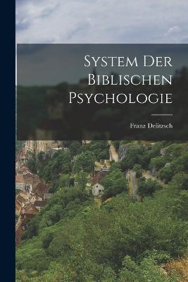 System Der Biblischen Psychologie - Franz Delitzsch - cover