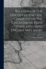 Relation of the Discovery and the Conquest of the Kingdoms of Peru. Translated Into English and Anno