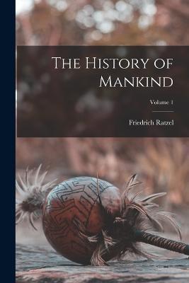 The History of Mankind; Volume 1 - Friedrich Ratzel - cover