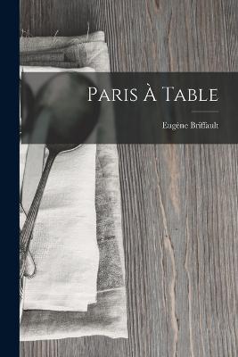 Paris A Table - Eugene Briffault - cover