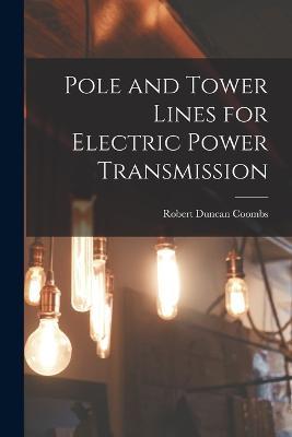 Pole and Tower Lines for Electric Power Transmission - Robert Duncan Coombs - cover