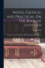 Notes, Critical and Practical, On the Book of Leviticus: Designed As a General Help to Biblical Reading and Instruction