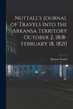 Nuttall's Journal of Travels Into the Arkansa Territory October 2, 1818-February 18, 1820