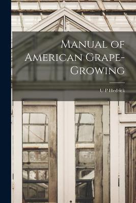 Manual of American Grape-growing - U P Hedrick - cover