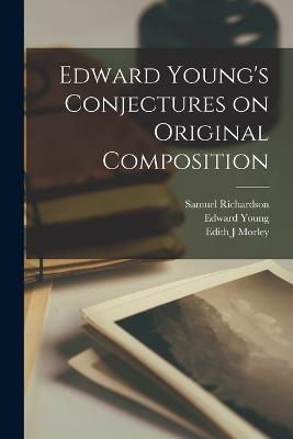 Edward Young's Conjectures on Original Composition - Samuel Richardson,Edward Young,Edith J Morley - cover