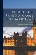 The Life of the Right Honorable Sir Edward Coke