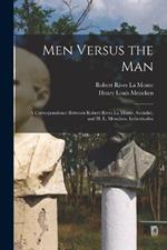 Men Versus the Man: A Correspondence Between Robert Rives La Monte, Socialist, and H. L. Mencken, Individualist