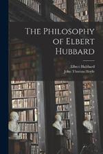 The Philosophy of Elbert Hubbard