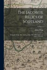 The Jacobite Relics of Scotland: Being the Songs, Airs, and Legends, of the Adherents to the House of Stuart; Volume 2