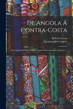 De Angola Á Contra-Costa: Descripção De Uma Viagem Atravez Do Continente Africano ...