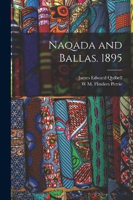 Naqada and Ballas. 1895 - James Edward Quibell,W M Flinders Petrie - cover