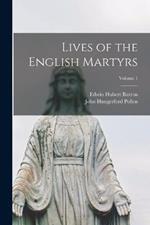 Lives of the English Martyrs; Volume 1