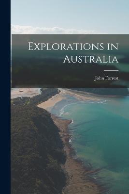 Explorations in Australia - John Forrest - cover