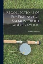 Recollections of Fly Fishing for Salmon, Trout and Grayling