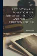 Plays & Poems of Robert Greene. Edited With Introd. and Notes by J. Churton Collins