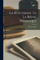 La Rotisserie De La Reine Pedauque - Anatole France - cover