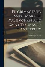 Pilgrimages to Saint Mary of Walsingham and Saint Thomas of Canterbury