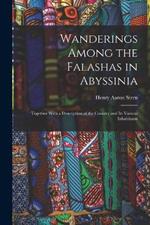 Wanderings Among the Falashas in Abyssinia: Together With a Description of the Country and Its Various Inhabitants