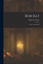 Rob Rat: A Story of Barge Life