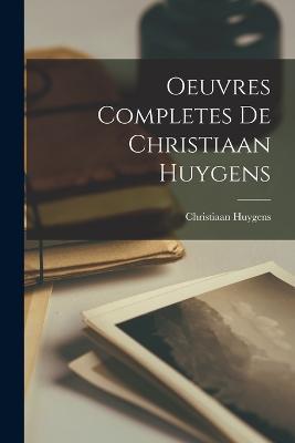 Oeuvres Completes De Christiaan Huygens - Christiaan Huygens - cover